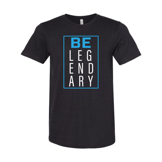 Be Legendary T-Shirt