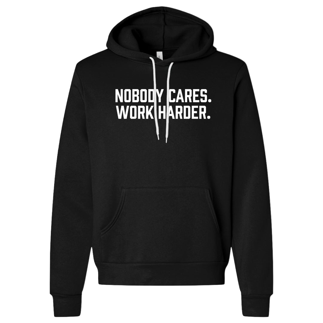 Nobody Cares. Work Harder. Hoodie