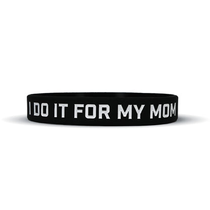I DO IT FOR MY MOM Wristband