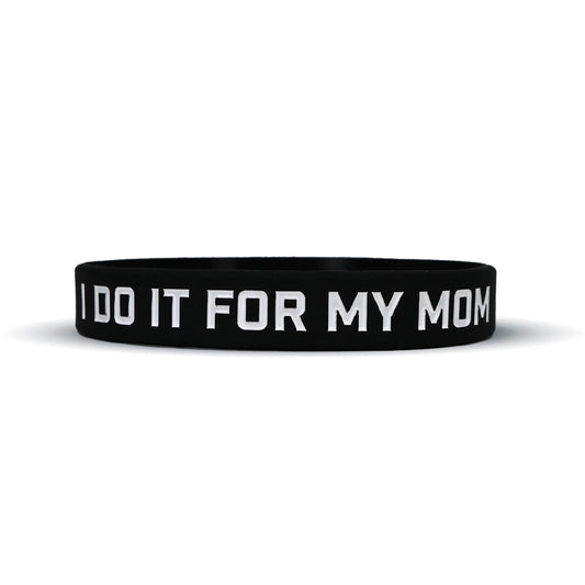 I DO IT FOR MY MOM Wristband