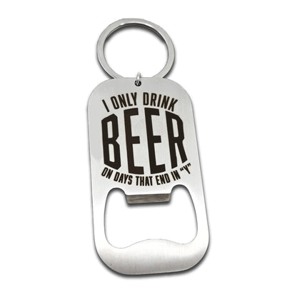 I Only Drink Beer Bottle Opener