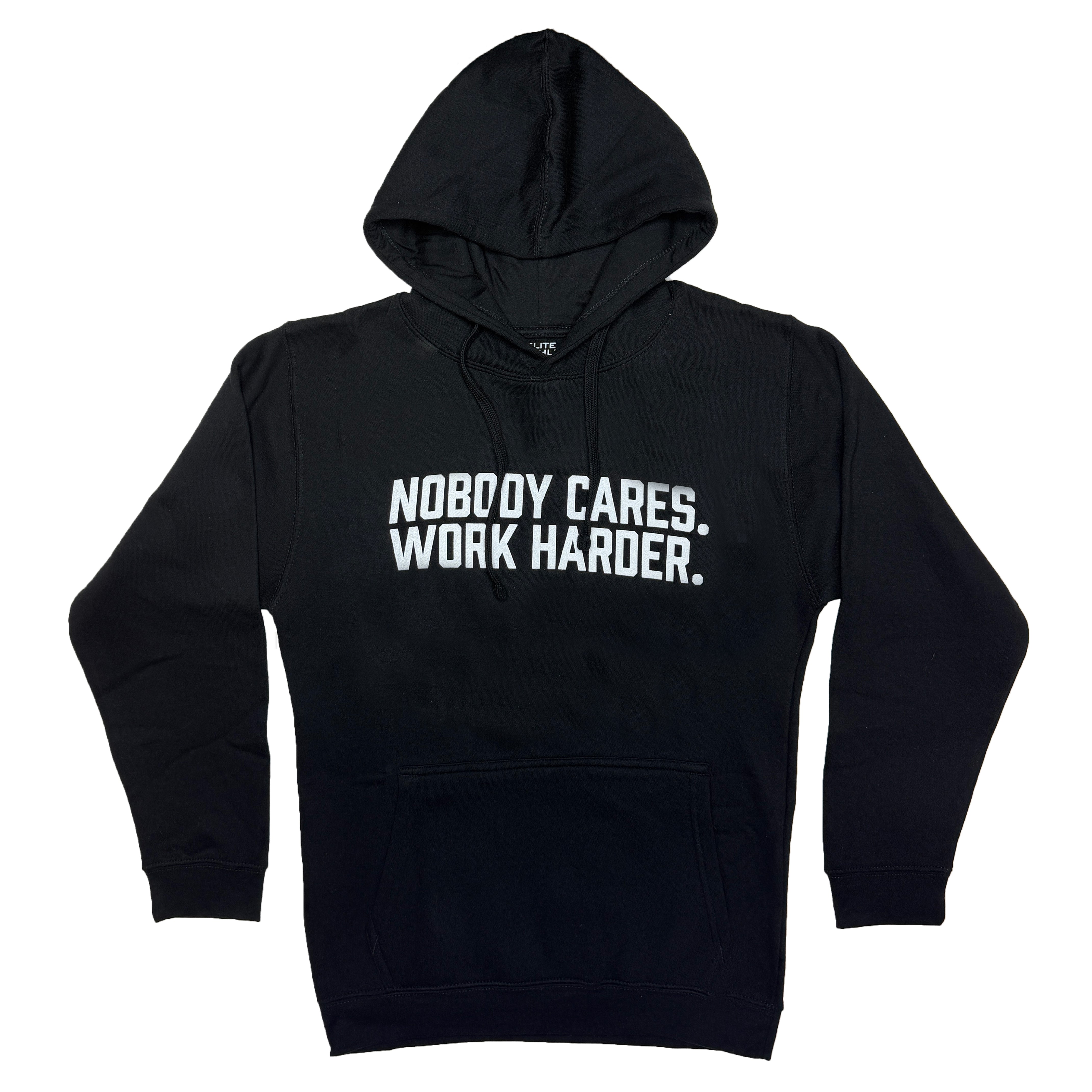 Nobody Cares. Work Harder. Hoodie