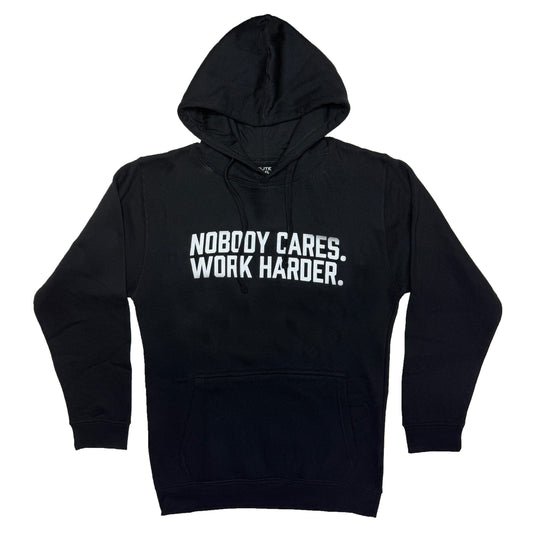 Nobody Cares. Work Harder. Hoodie