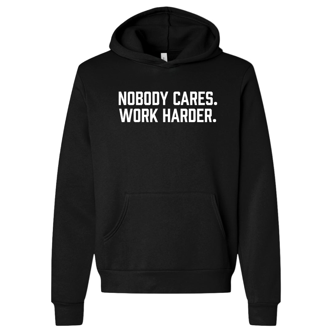 Nobody Cares. Work Harder. Hoodie