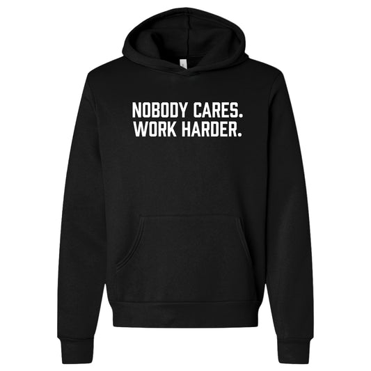 Nobody Cares. Work Harder. Hoodie