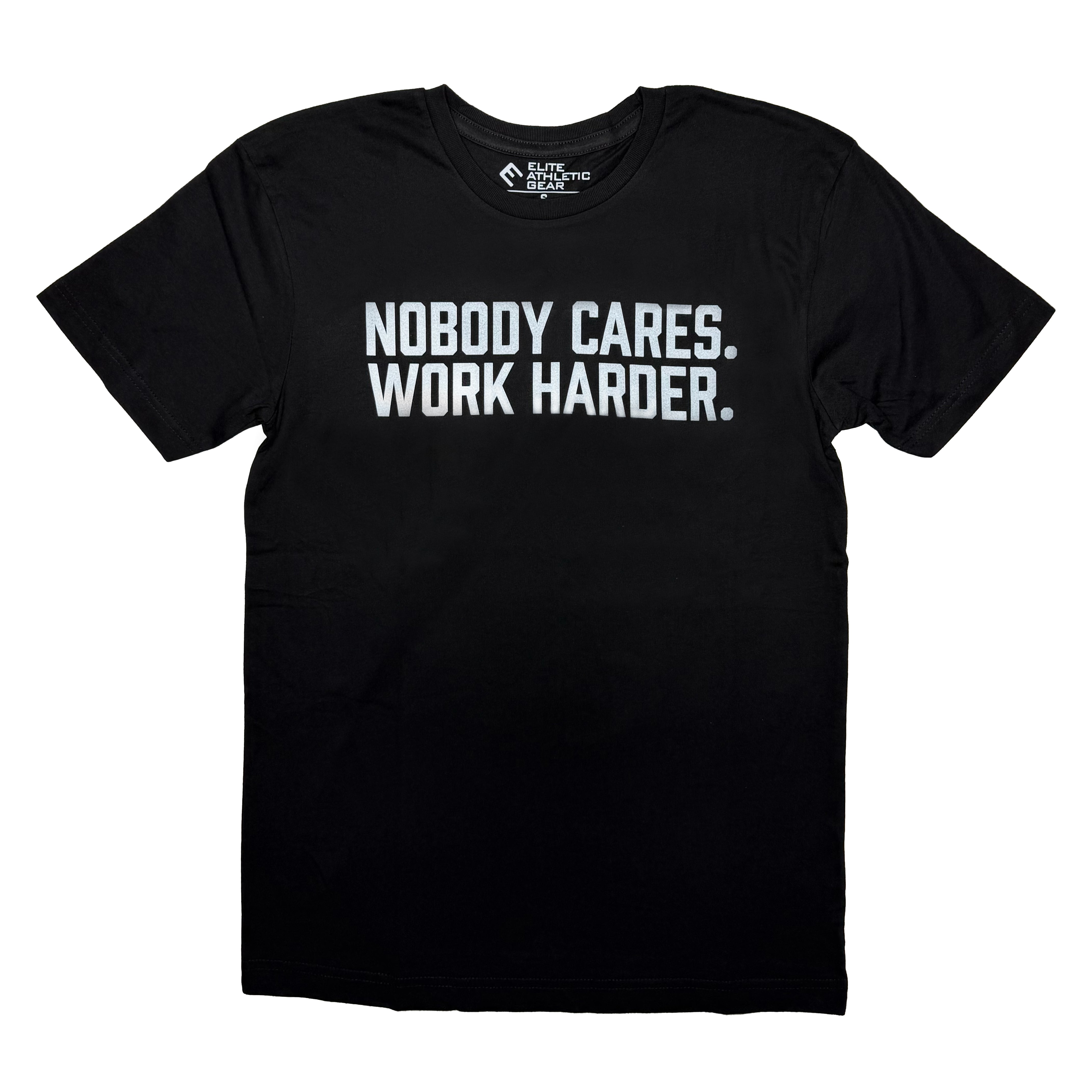 Nobody Cares. Work Harder. T-Shirt