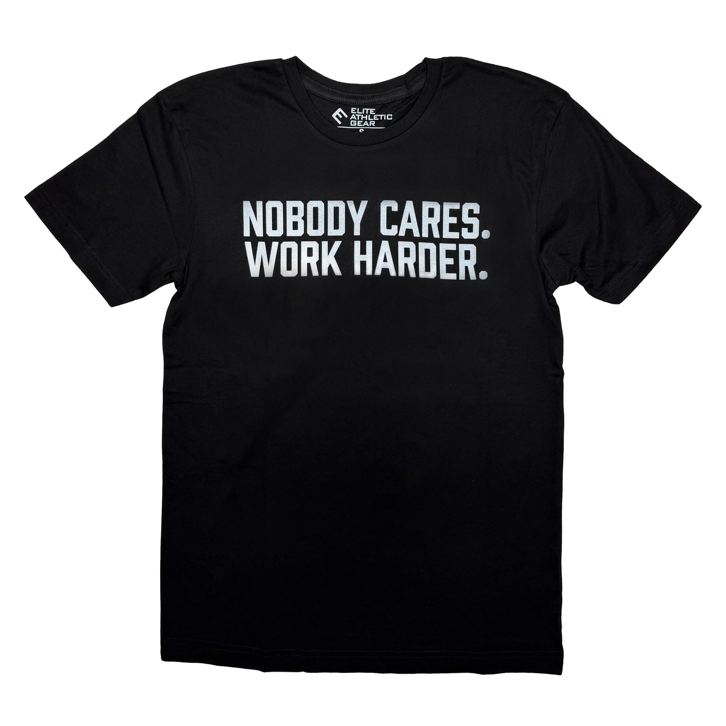 Nobody Cares. Work Harder. T-Shirt