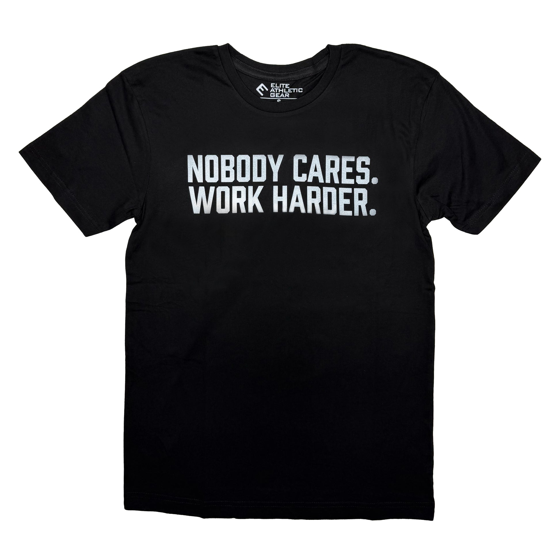 Nobody Cares. Work Harder. T-Shirt