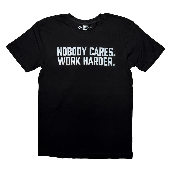 Nobody Cares. Work Harder. T-Shirt