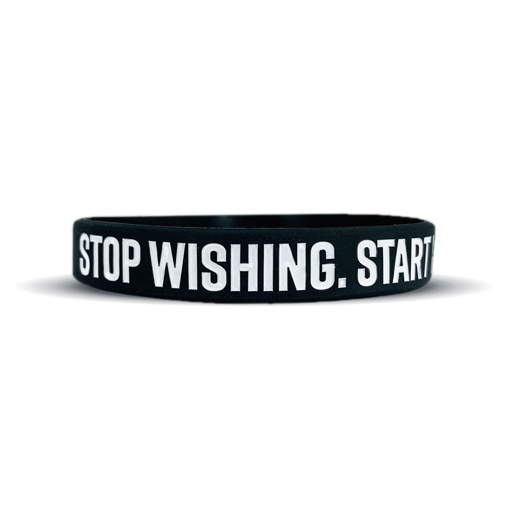 STOP WISHING. START WORKING. Wristband